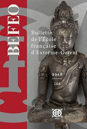 Bild des Verkufers fr Bulletin de l'cole franaise d'extrme-orient, TOME 104, 2018 zum Verkauf von Joseph Burridge Books