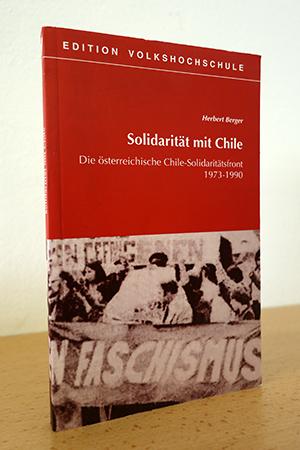 Solidarität mit Chile. Die österreichische Chile-Solidaritätsfront 1973-1990