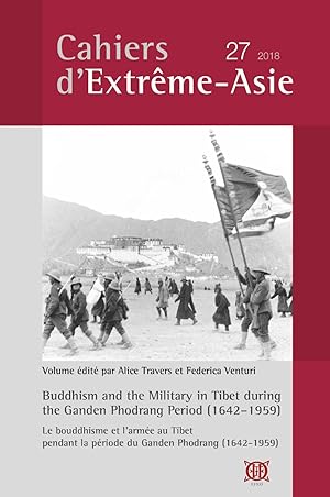 Cahiers d'Extrême-Asie 27 (2018) : Buddhism and the Military in Tibet during the Ganden Phodrang ...