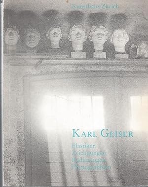 Seller image for KARL GEISER (1898-1957) Plastiken Zeichnungen Radierungen Photographien - Kunsthaus Zrich 2. September bis 30. Oktober 1988 for sale by ART...on paper - 20th Century Art Books