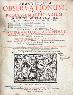 Practicarum observationum, tam ad processum judiciarium, praesertim imperialis Camerae, quam caus...