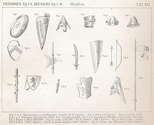 Seller image for ORIGINAL!! Keine REPRO, Abriss des Kriegs- und Waffenwesens aller epochemachenden Vlker von den frhesten Zeiten bis zum dreissigjhrigen Kriege;"Tafel XVI: Franzosen 1-6, Deutsche 7-18, Waffen; 1 und 2 Kreisrunder und keilfrmiger Schild (10.-12. Jahrh.); 3 Helm (11. Jahrh.); 4 Schild (1200); 5 und 6 Partisane, Hellebarde (1400); 7 Topfhelm (1200); 8 und 9 Eisenhte (1200, 1300); 10 Schild (1000, 1100); 11 Bogen und Pfeil (1200, 1300); 12 Lanze (1200, 1300); 13 Schwert (1300, 2. Hlfte); 14 Schild (1300, 1. Hlfte); 15 Dolch (1300, 1. Hlfte): 16 Tartsche (Schild) (1300, 2. Hlfte); 17 Helm mit Helmdecke (1300, 2. Hlfte)" for sale by Antiquariat Kastanienhof