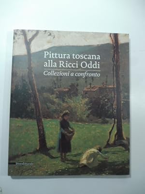 Imagen del vendedor de Pittura toscana alla Ricci Oddi. Collezioni a confronto a la venta por Coenobium Libreria antiquaria