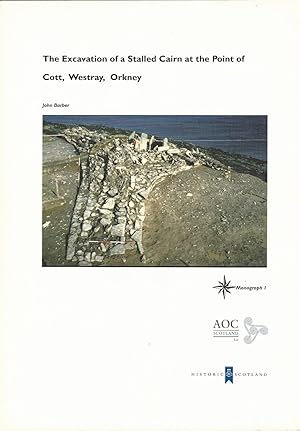 The Excavation of a Stalled Cairn at the Point of Cott, Westray, Orkney (STAR Monograph)