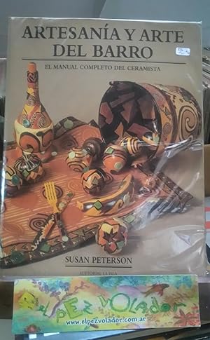 Artesanía y Arte Del Barro. Manual Completo Del Ceramista