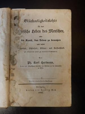 Glückseligkeitslehre für das physische Leben des Menschen, oder die Kunst, das Leben zu benutzen ...