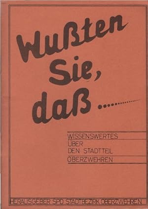 Bild des Verkufers fr Wuten Sie, da. Wissenswertes ber den Stadtteil Oberzwehren. / Hrsg.: SPD Stadtberzirk Oberzwehren. zum Verkauf von Schrmann und Kiewning GbR