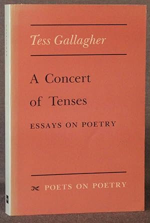 A CONCERT OF TENSES: ESSAYS ON POETRY