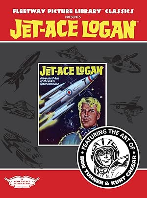Fleetway Picture Library Classics: JET-ACE LOGAN featuring the art of Ron Turner and Kurt Caesar ...