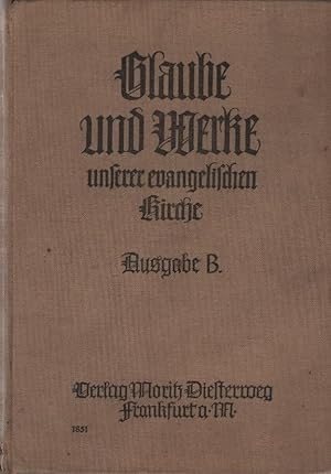 Bild des Verkufers fr Glaube und Werke unserer evangelischen Kirche : Evang. Religionsb. f. Schule u. Haus. In Verb. mit Hermann Schuster ; Walter Franke hrsg. von August Jaspert ; Adolf Schwarzhaupt zum Verkauf von Schrmann und Kiewning GbR