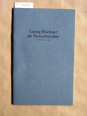 Seller image for Georg Bchner als Naturforscher. Vorgetragen am 10.Mrz 1987 in der gemeinsamen Sitzung der "Goethe-Gesellschaft" und des "rztlichen Kreisvereines", Darmstadt. Hrsg. vom Kulturdezernat. for sale by Versandantiquariat Dr. Wolfgang Ru