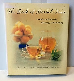 Seller image for The Book of Herbal Teas: A Guide to Gathering, Brewing, and Drinking for sale by Heritage Books