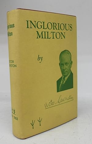 Image du vendeur pour Inglorious Milton: An Unconventional Biography mis en vente par Attic Books (ABAC, ILAB)