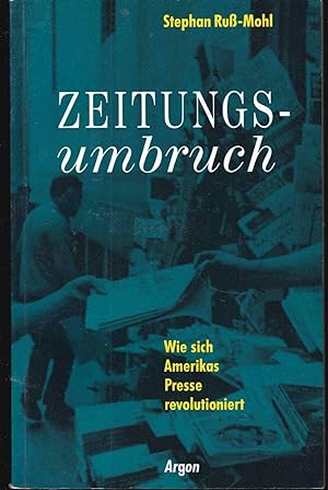 Seller image for Zeitungs-Umbruch. Wie sich Amerikas Presse revolutioniert (Argon Zeitgeschichte) (German Edition) for sale by Graphem. Kunst- und Buchantiquariat