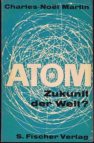 Bild des Verkufers fr Atom. Zukunft der Welt? zum Verkauf von Graphem. Kunst- und Buchantiquariat