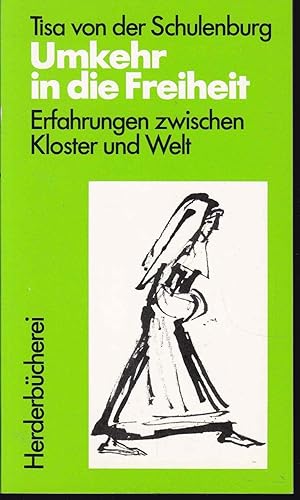 Bild des Verkufers fr Umkehr in die Freiheit. Erfahrungen zwischen Kloster und Welt (= Herderbcherei, Bd. 1161) zum Verkauf von Graphem. Kunst- und Buchantiquariat