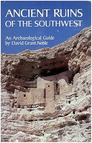 Ancient Ruins of the Southwest: An Archaeological Guide