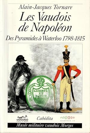 Bild des Verkufers fr Les Vaudois de Napolon Des pyramides  Waterloo 1798-1815. zum Verkauf von ARTLINK