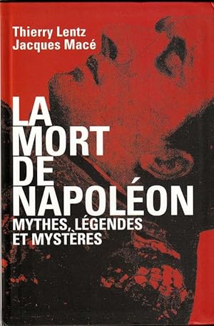 Seller image for La mort de Napolon Mythes, Lgendes et Mystres for sale by ARTLINK