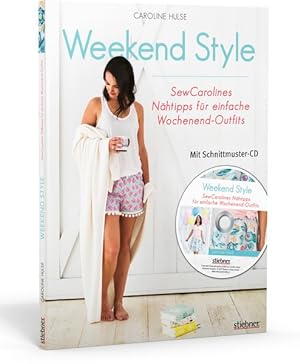 Weekend Style SewCarolines Nähtipps für einfache Wochenend-Outfits [MIT CD-ROM]