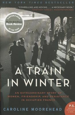 Seller image for A Train in Winter: An Extraordinary Story of Women, Friendship, and Resistance in Occupied France (Paperback or Softback) for sale by BargainBookStores