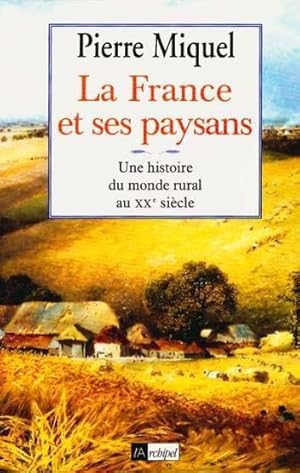 Immagine del venditore per La France et Ses Paysans, Une Histoire Du Monde Rural Au XXe Sicle venduto da Chapitre.com : livres et presse ancienne