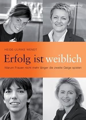 Image du vendeur pour Erfolg ist weiblich. Warum Frauen nicht mehr lnger die zweite Geige spielen (Frau im Dialog) mis en vente par Gerald Wollermann