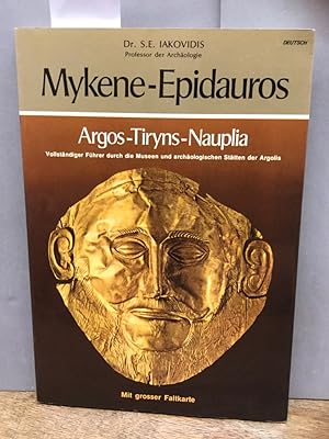 Mykene-Epidauros. Argos-Tryns.Nauplia. Vollst. Führer durch die Museen und archäologischen Stätte...