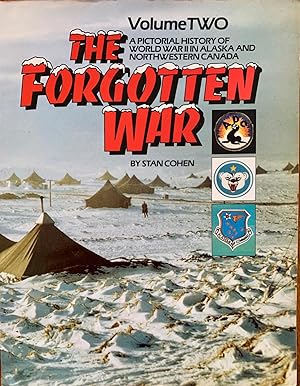 Imagen del vendedor de The Forgotten War: A Pictorial History of World War II in Alaska and Northwestern Canada, Vol. 2 a la venta por Epilonian Books