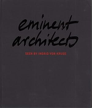 Bild des Verkufers fr Eminent architects. Seen by Ingrid von Kruse. (Foreword by Martha Thorne, Einleitung von Ingrid Kruse. Transl.: Carolyn Kaiser, Lucinda Rennison u.a.]. zum Verkauf von Antiquariat Reinhold Pabel