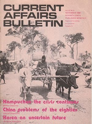 Current Affairs Bulletin: Kampuchea the crisis continues; China Problems of the Eighties; Korea -...
