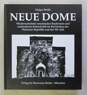 Imagen del vendedor de Neue Dome. Wiederaufnahme romanischer Bauformen und antimoderner Kulturkritik iim Kirchenbau der Weimarer Republik und der NS-Zeit. (Diss. phil. Rheinische Friedrich-Wilhelms-Universitt Bonn). Berlin, Verlag fr Bauwesen, 1994. Kl.-4to. Mit zahlreichen fotografischen Abbildungen u. Skizzen. 268 S., 2 Bl. Or.-Pp. (ISBN 3345005603). a la venta por Jrgen Patzer