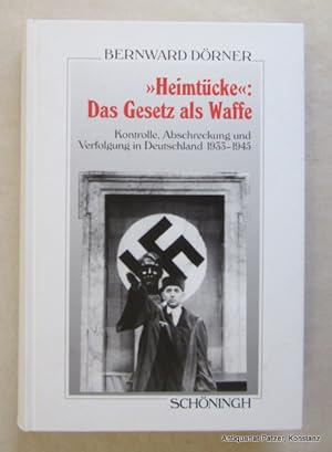 "Heimtücke": Das Gesetz als Waffe. Kontrolle, Abschreckung und Verfolgung in Deutschland 1933-194...