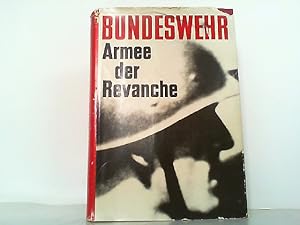 Bild des Verkufers fr Bundeswehr. Armee der Revanche. zum Verkauf von Antiquariat Ehbrecht - Preis inkl. MwSt.