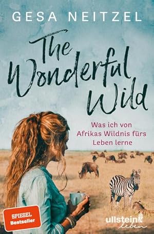 Bild des Verkufers fr The Wonderful Wild : Was ich von Afrikas Wildnis frs Leben lerne zum Verkauf von AHA-BUCH GmbH