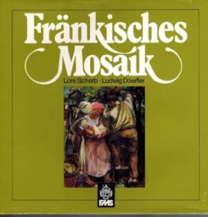 Seller image for Fränkisches Mosaik. Gedichte: Lore Scherb. Gemälde u. Grafiken: Ludwig Doerfler for sale by Elops e.V. Offene Hände