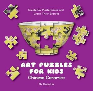 Imagen del vendedor de Art Puzzles for Kids: Chinese Ceramics: Create Six Masterpieces and Learn their Secrets [Hardcover ] a la venta por booksXpress