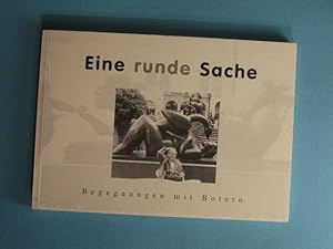 Eine runde Sache. Begegnungen mit Botero. Nach einer Idee von Chris Häcker in Szene gesetzt und f...