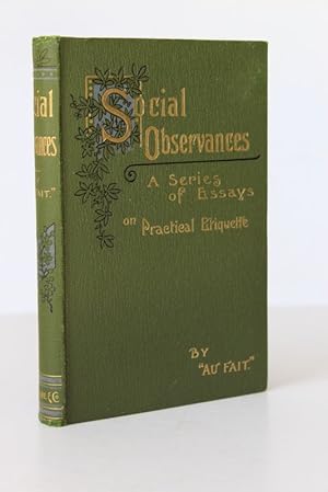 SOCIAL OBSERVANCES.A Series of Essays on Practical Etiquette