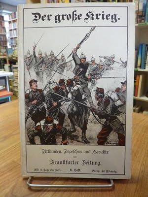 Bild des Verkufers fr Der Groe Krieg - Urkunden, Depechen und Berichte der Frankfurter Zeitung - 6. Heft - Der Fall Antwerpens - Die Offensive bis an die Weichsel, zum Verkauf von Antiquariat Orban & Streu GbR