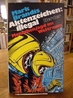 Seller image for Aktenzeichen Illegal - Menschenjagd im Weltraum, for sale by Antiquariat Orban & Streu GbR