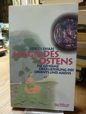 Magie des Ostens - Die geheime Überlieferung des Orients und Asiens, aus dem Englischen von Theo ...