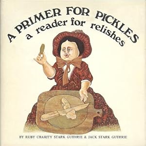 Image du vendeur pour A Primer for Pickles, A Reader for Relishes mis en vente par cookbookjj