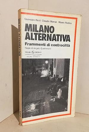 Milano alternativa. Giuseppe Ricci, Claudio Marras, Mauro Radice; regia di Angelo Quattrocchi