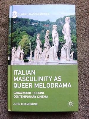 Image du vendeur pour Italian Masculinity as Queer Melodrama (Global Masculinities) mis en vente par Lacey Books Ltd