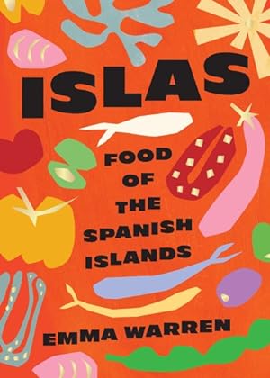 Islas : Food of the Spanish Islands: Warren, Emma