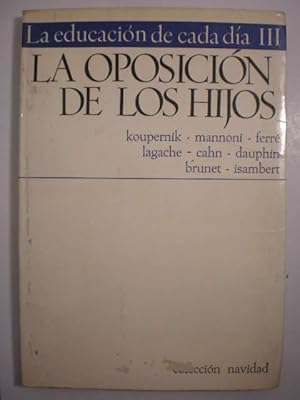 Seller image for La oposicin de los hijos. La educacin de cada da III for sale by Librera Antonio Azorn