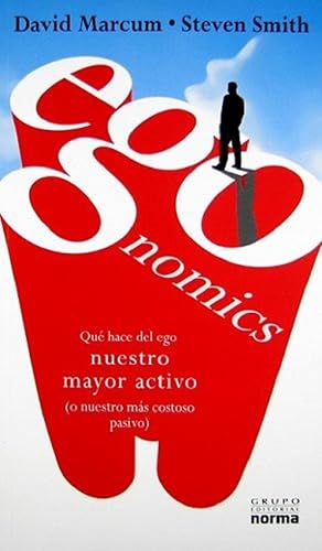 Image du vendeur pour Egonomics: Que Hace Del Ego Nuestro Mayor Activo (O Nuestro Mas Costoso Pasivo) (Spanish Edition) mis en vente par Von Kickblanc