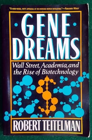 Seller image for GENE DREAMS: WALL STREET, ACADEMIA, AND THE RISE OF BIOTECHNOLOGY for sale by May Day Books