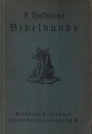 Bibelkunde für die Mittelstufe. Fr. Hoffmann / Teubners Hilfsbücher für den Religionsunterricht a...